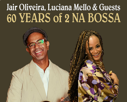 More Info for Broward Center Presents Jair Oliveira, Luciana Mello & Guests: 60 Years of Dois na Bossa
