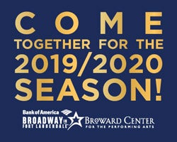More Info for ANNOUNCING THE 2019/2020 BANK OF AMERICA BROADWAY IN FORT LAUDERDALE SEASON